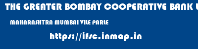THE GREATER BOMBAY COOPERATIVE BANK LIMITED  MAHARASHTRA MUMBAI VILE PARLE   ifsc code